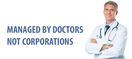 Managed by Doctors not Corporations